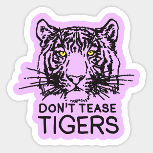 Don't Tease Tigers Sticker